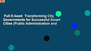 Full E-book  Transforming City Governments for Successful Smart Cities (Public Administration and