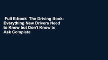 Full E-book  The Driving Book: Everything New Drivers Need to Know but Don't Know to Ask Complete