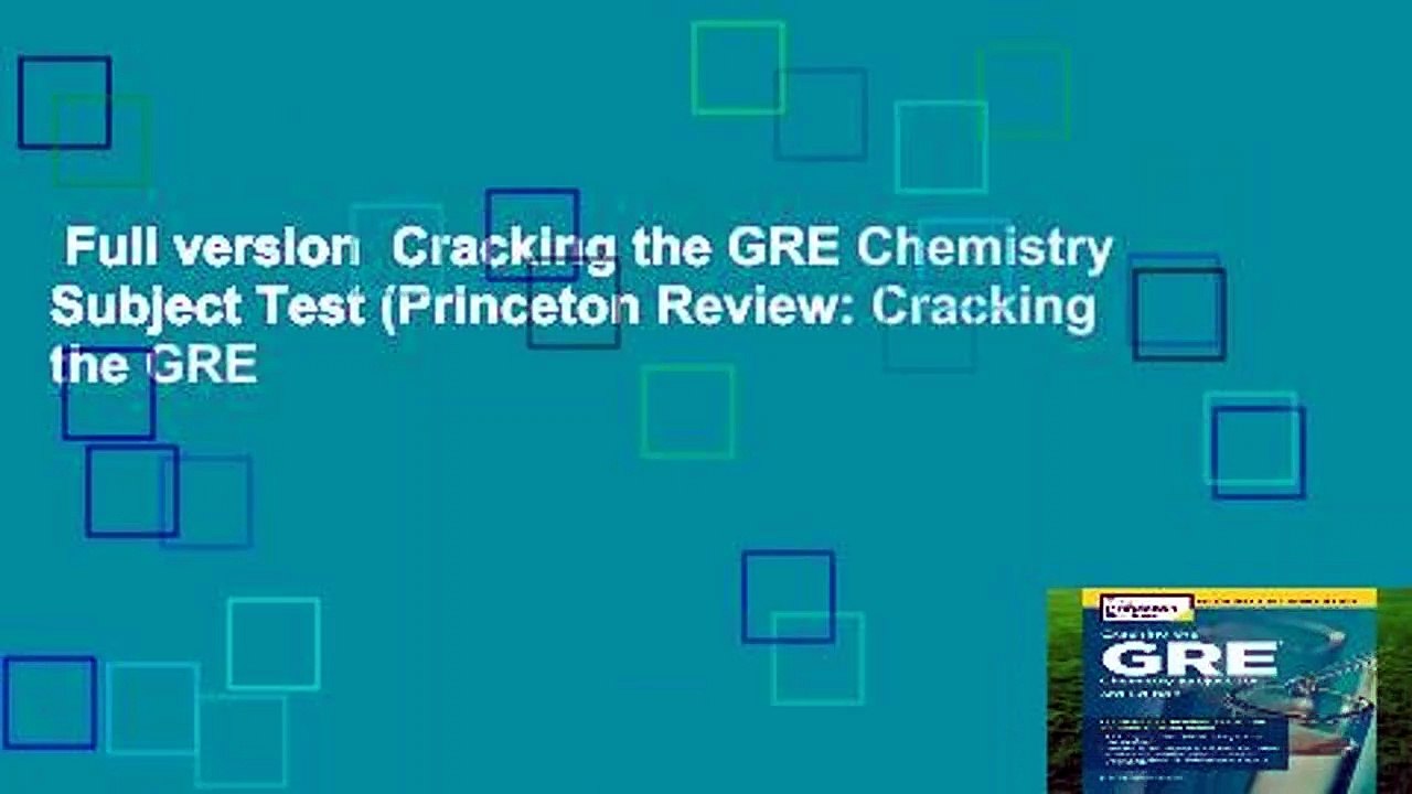 Full version  Cracking the GRE Chemistry Subject Test (Princeton Review: Cracking the GRE