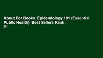About For Books  Epidemiology 101 (Essential Public Health)  Best Sellers Rank : #1