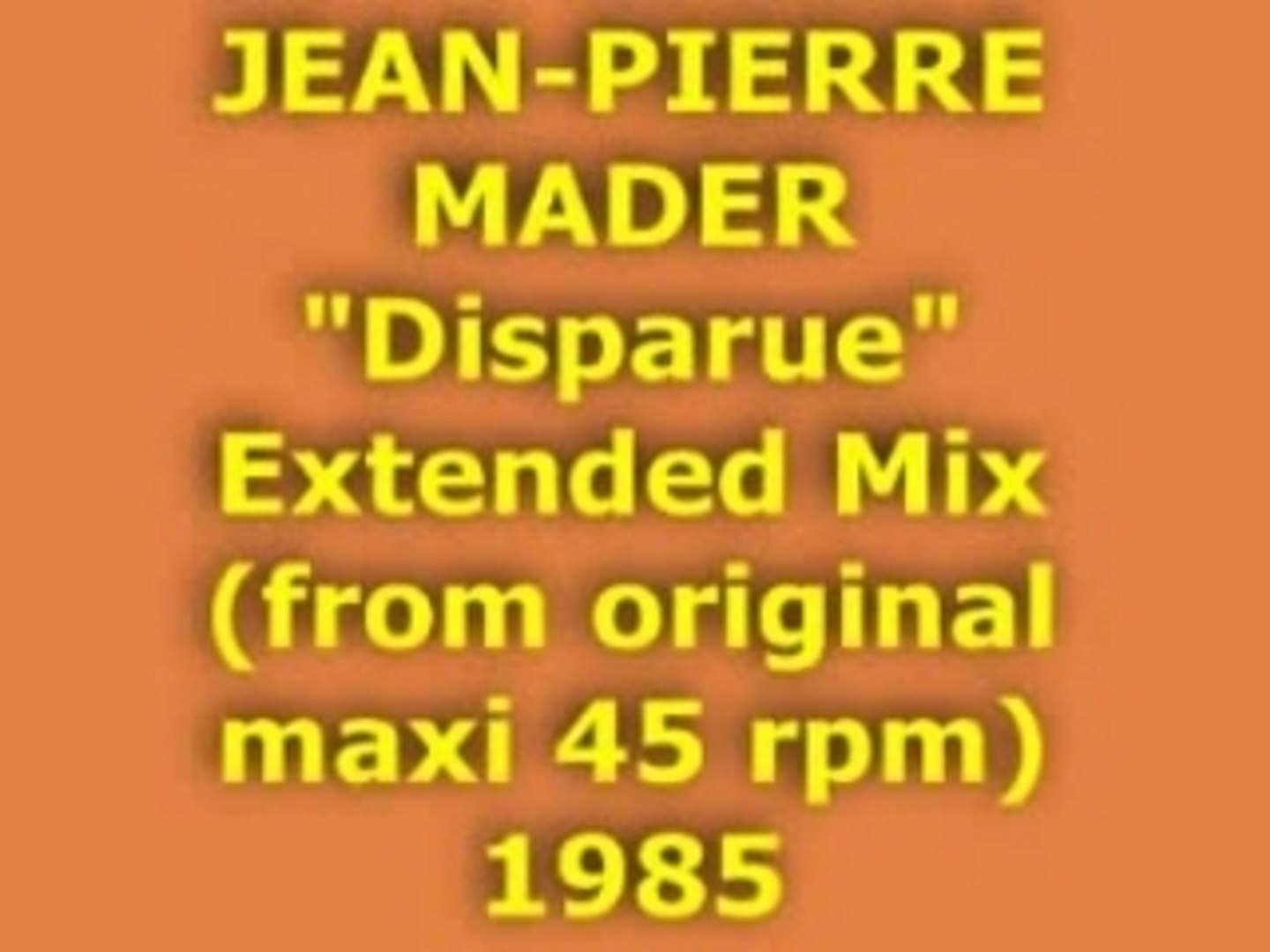 JEAN-PIERRE MADER "Disparue" Extended Mix 1985 - Vidéo Dailymotion