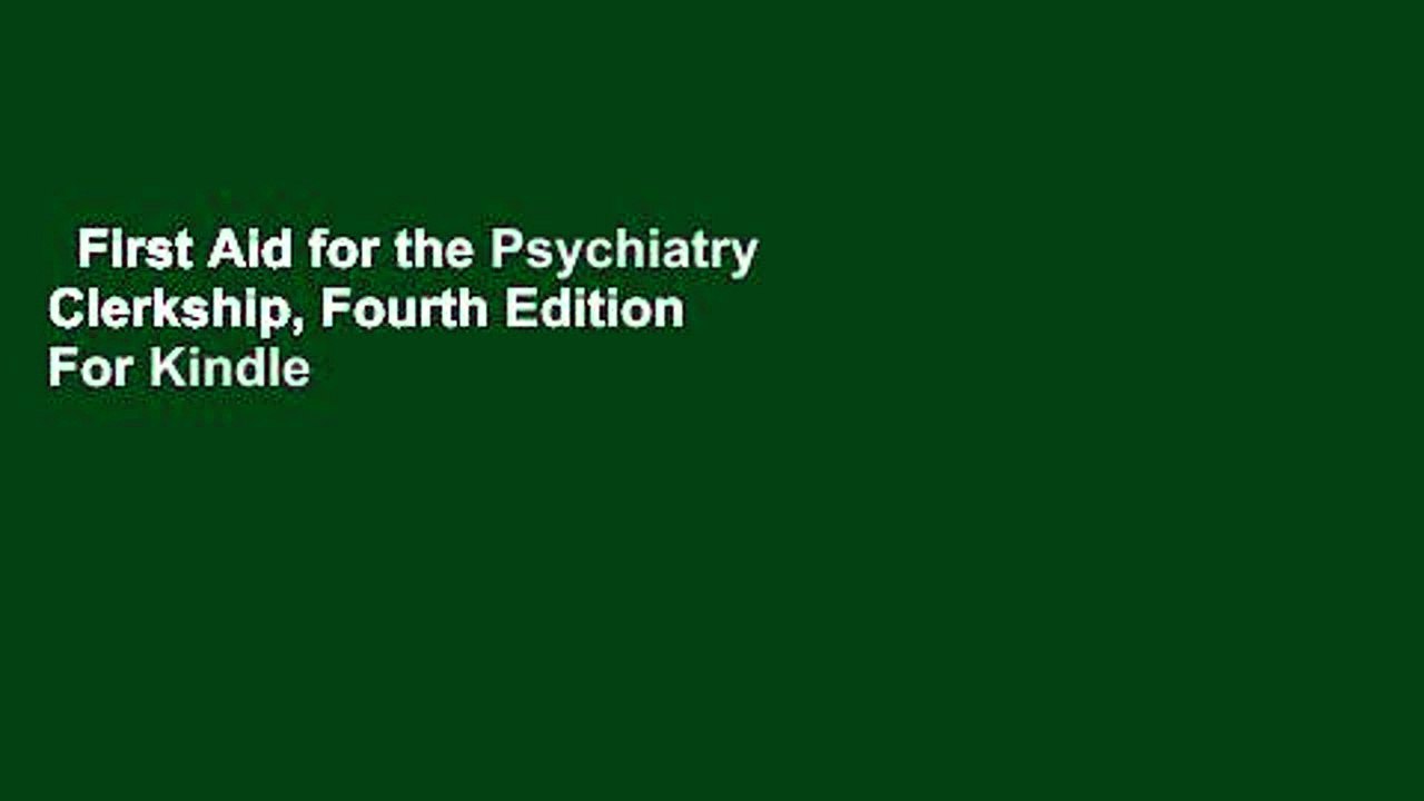 First Aid for the Psychiatry Clerkship, Fourth Edition  For Kindle