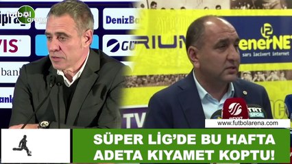 Süper Lig'de bu hafta adeta kıyamet koptu