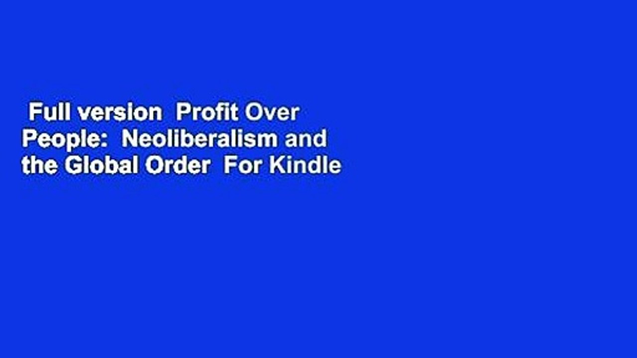 Full version  Profit Over People:  Neoliberalism and the Global Order  For Kindle