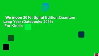We moon 2016: Spiral Edition:Quantum Leap Year (Datebooks 2016)  For Kindle