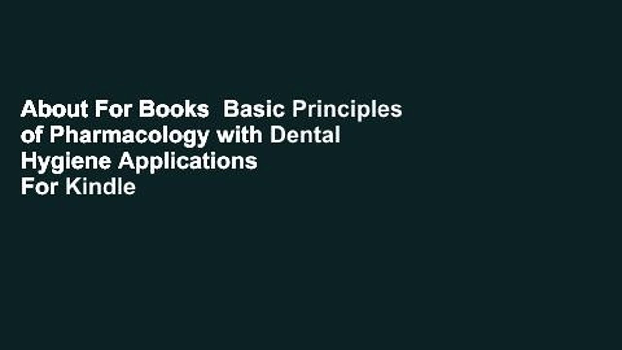 About For Books  Basic Principles of Pharmacology with Dental Hygiene Applications  For Kindle