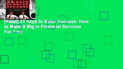 [Read] 22 Keys to Sales Success: How to Make It Big in Financial Services  For Free