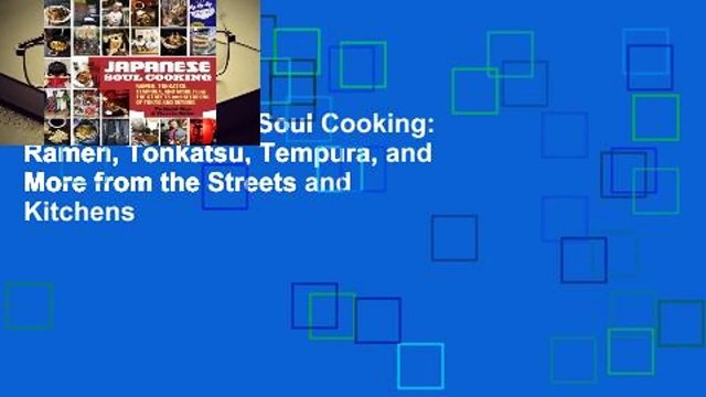 Library Japanese Soul Cooking: Ramen, Tonkatsu, Tempura, and More from the Streets and Kitchens
