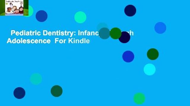 Pediatric Dentistry: Infancy Through Adolescence For Kindle