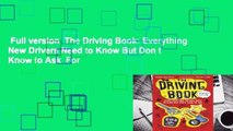 Full version  The Driving Book: Everything New Drivers Need to Know But Don t Know to Ask  For