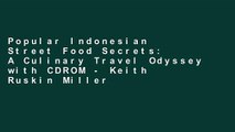 Popular Indonesian Street Food Secrets: A Culinary Travel Odyssey with CDROM - Keith Ruskin Miller