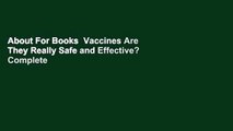About For Books  Vaccines Are They Really Safe and Effective? Complete