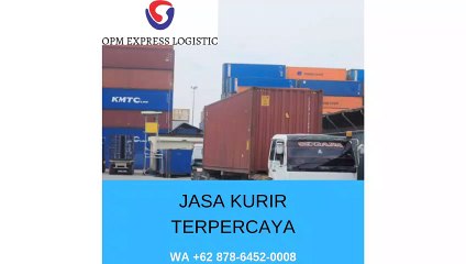 JASA KURIR TERPERCAYA, WA +62 878-6452-0008, OPM Logistic