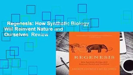 Regenesis: How Synthetic Biology Will Reinvent Nature and Ourselves  Review