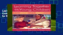 Learning Together With Young Children: A Curriculum Framework for Reflective Teachers
