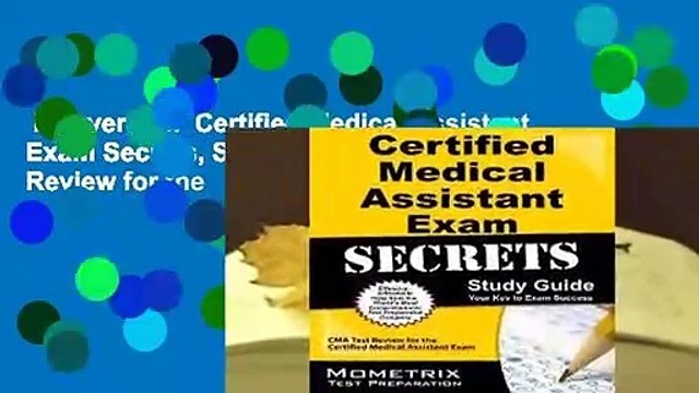 Full version Certified Medical Assistant Exam Secrets, Study Guide: CMA Test Review for the