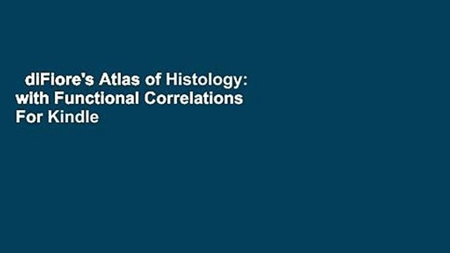 diFiore's Atlas of Histology: with Functional Correlations For Kindle