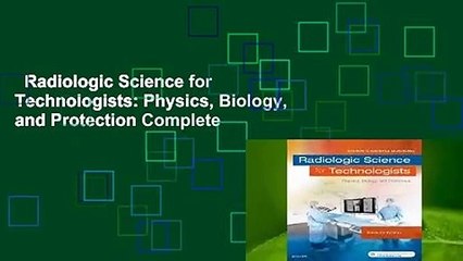 Radiologic Science for Technologists: Physics, Biology, and Protection Complete