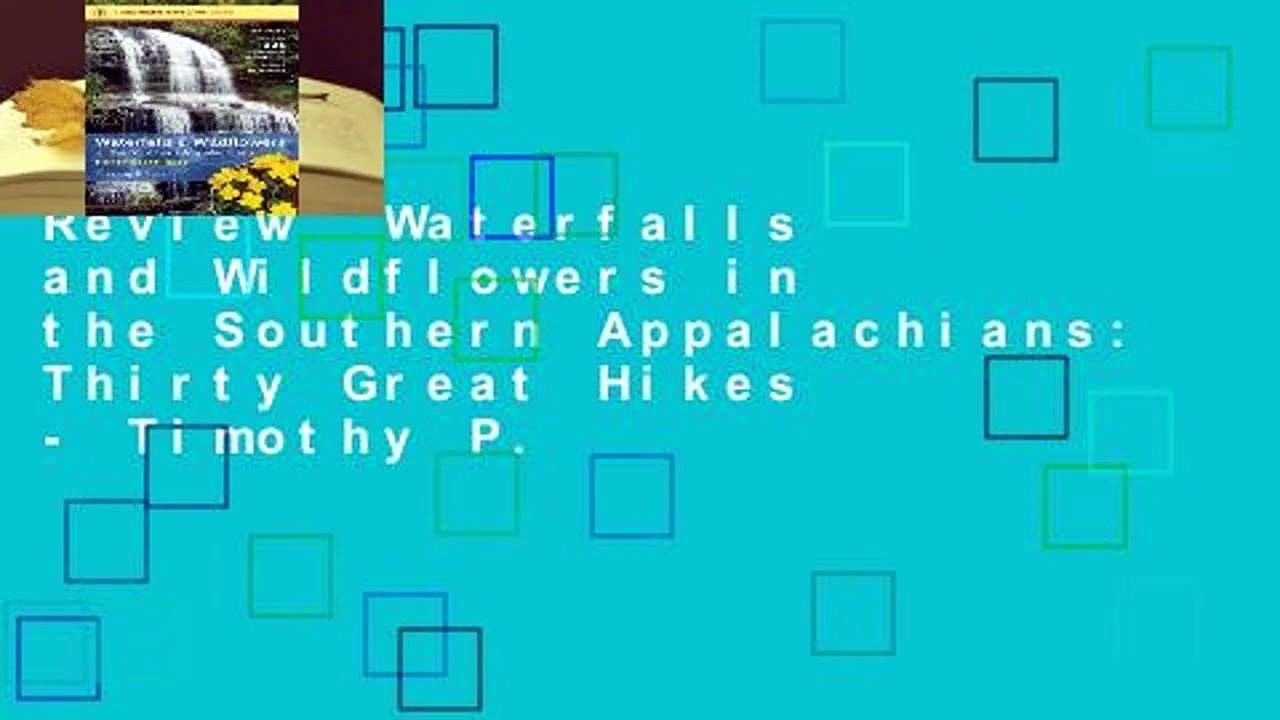 Review  Waterfalls and Wildflowers in the Southern Appalachians: Thirty Great Hikes - Timothy P.
