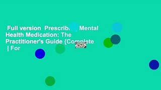 Full version  Prescribing Mental Health Medication: The Practitioner's Guide {Complete  | For