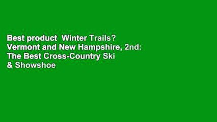 Best product  Winter Trails? Vermont and New Hampshire, 2nd: The Best Cross-Country Ski & Showshoe