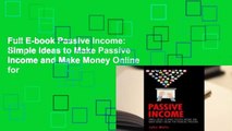 Full E-book Passive Income: Simple Ideas to Make Passive Income and Make Money Online for