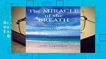 The Miracle of the Breath: Mastering Fear, Healing Illness, and Experiencing the Divine  Best