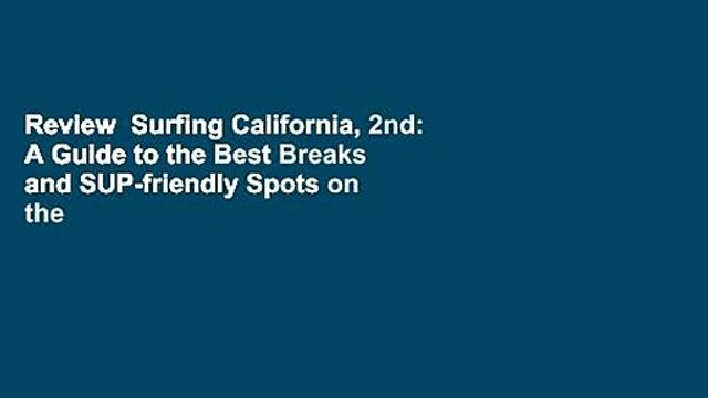 Review Surfing California, 2nd: A Guide to the Best Breaks and SUP-friendly Spots on the