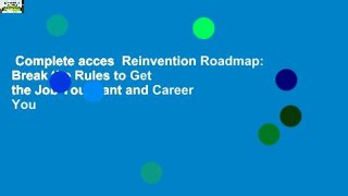 Complete acces  Reinvention Roadmap: Break the Rules to Get the Job You Want and Career You