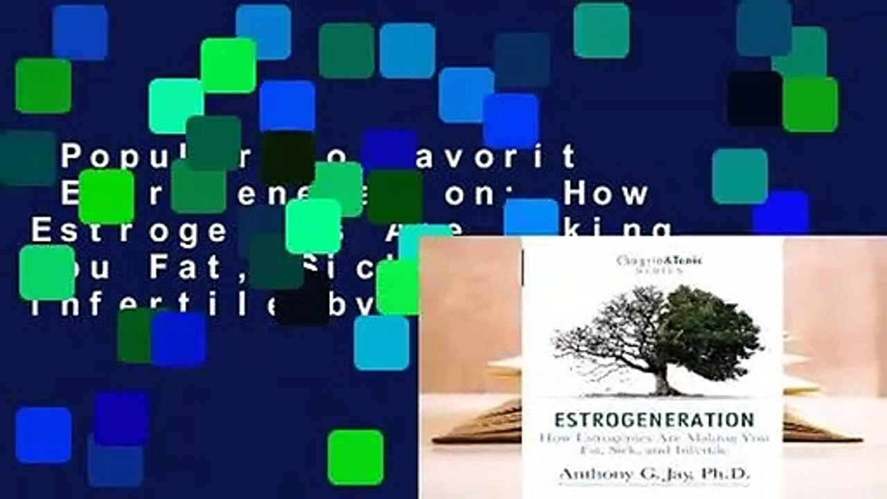 Popular to Favorit  Estrogeneration: How Estrogenics Are Making You Fat, Sick, and Infertile by