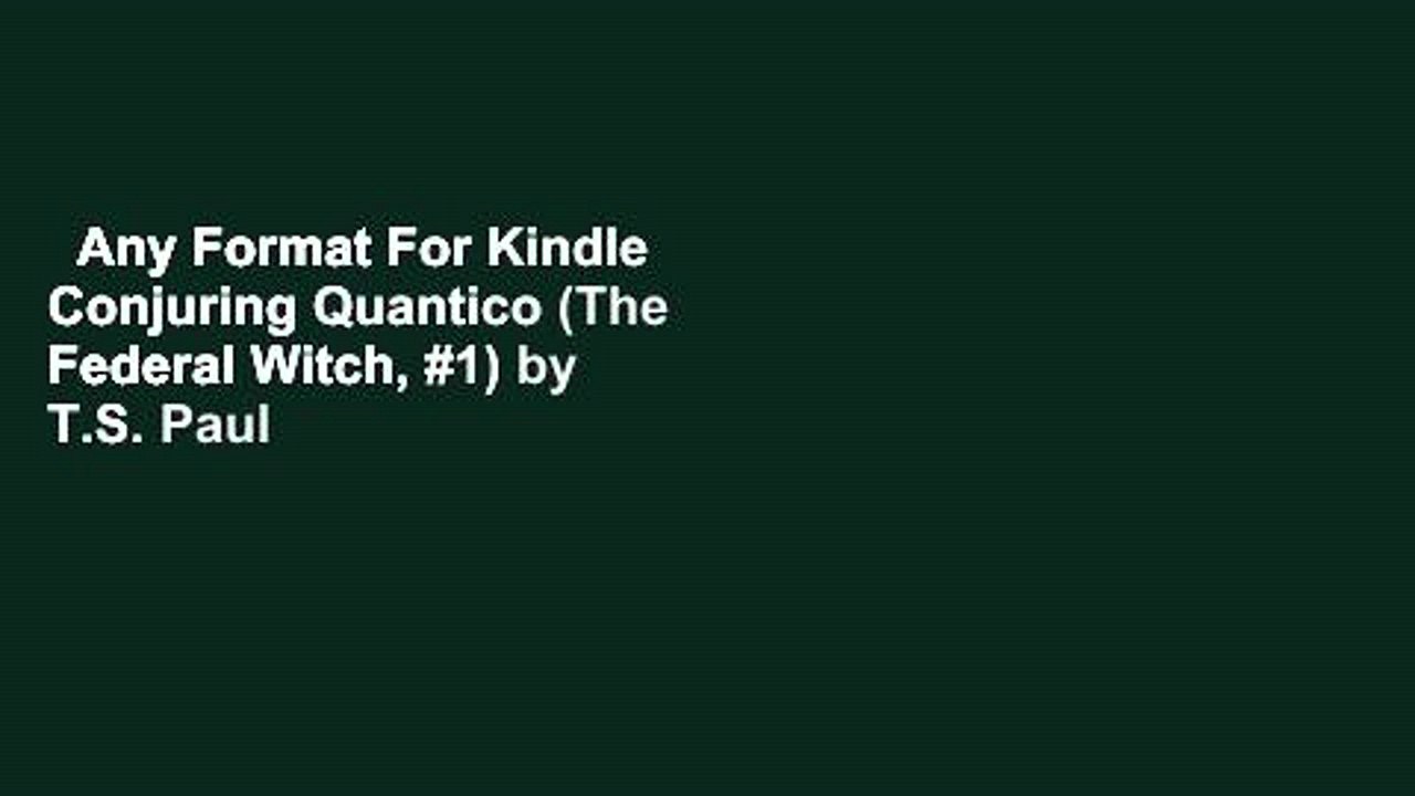 Any Format For Kindle  Conjuring Quantico (The Federal Witch, #1) by T.S. Paul