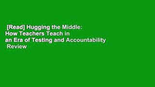 [Read] Hugging the Middle: How Teachers Teach in an Era of Testing and Accountability  Review