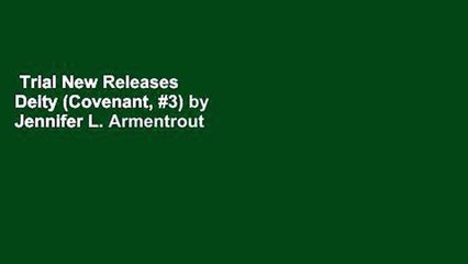 Trial New Releases  Deity (Covenant, #3) by Jennifer L. Armentrout