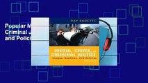 Popular Media, Crime, and Criminal Justice: Images, Realities, and Policies - Ray Surette