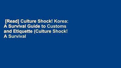 [Read] Culture Shock! Korea: A Survival Guide to Customs and Etiquette (Culture Shock! A Survival