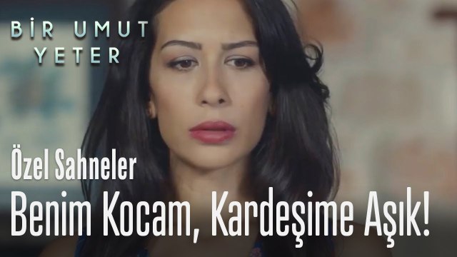 Benim kocam, kardeşime aşık - Bir Umut Yeter (Özel Sahneler)