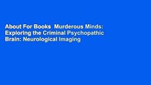 About For Books  Murderous Minds: Exploring the Criminal Psychopathic Brain: Neurological Imaging