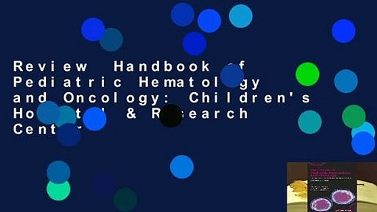 Review  Handbook of Pediatric Hematology and Oncology: Children's Hospital & Research Center