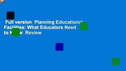 Full version  Planning Educational Facilities: What Educators Need to Know  Review