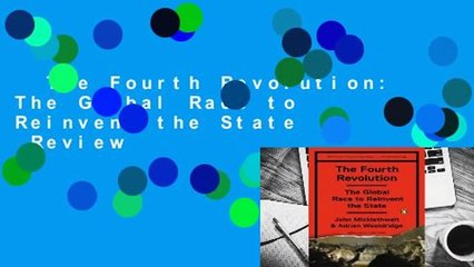 The Fourth Revolution: The Global Race to Reinvent the State  Review