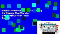 Popular Drones in Society: Exploring the Strange New World of Unmanned Aircraft - Ron Bartsch