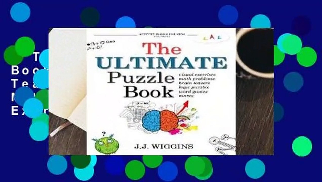 The Ultimate Puzzle Book: Mazes, Brain Teasers, Logic Puzzles, Math Problems, Visual Exercises,