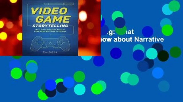 Library Video Game Storytelling: What Every Developer Needs to Know about Narrative Techniques -