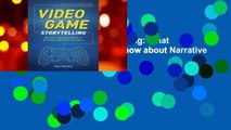 Library  Video Game Storytelling: What Every Developer Needs to Know about Narrative Techniques -