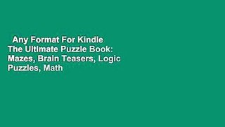Any Format For Kindle  The Ultimate Puzzle Book: Mazes, Brain Teasers, Logic Puzzles, Math