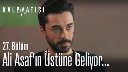 Ali Asaf'ın üstüne geliyor... - Kalp Atışı 27. Bölüm