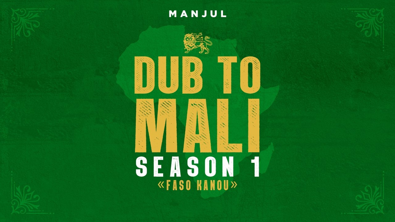 Manjul - Dub To Mali Season 1 : "Faso Kanou" (feat. Amadou & Mariam, Tiken Jah Fakoly)
