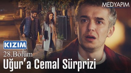 Uğur'a Cemal sürprizi.. - Kızım 28. Bölüm