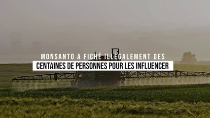 Lobbying : Monsanto a fiché illégalement des centaines de personnes pour les influencer