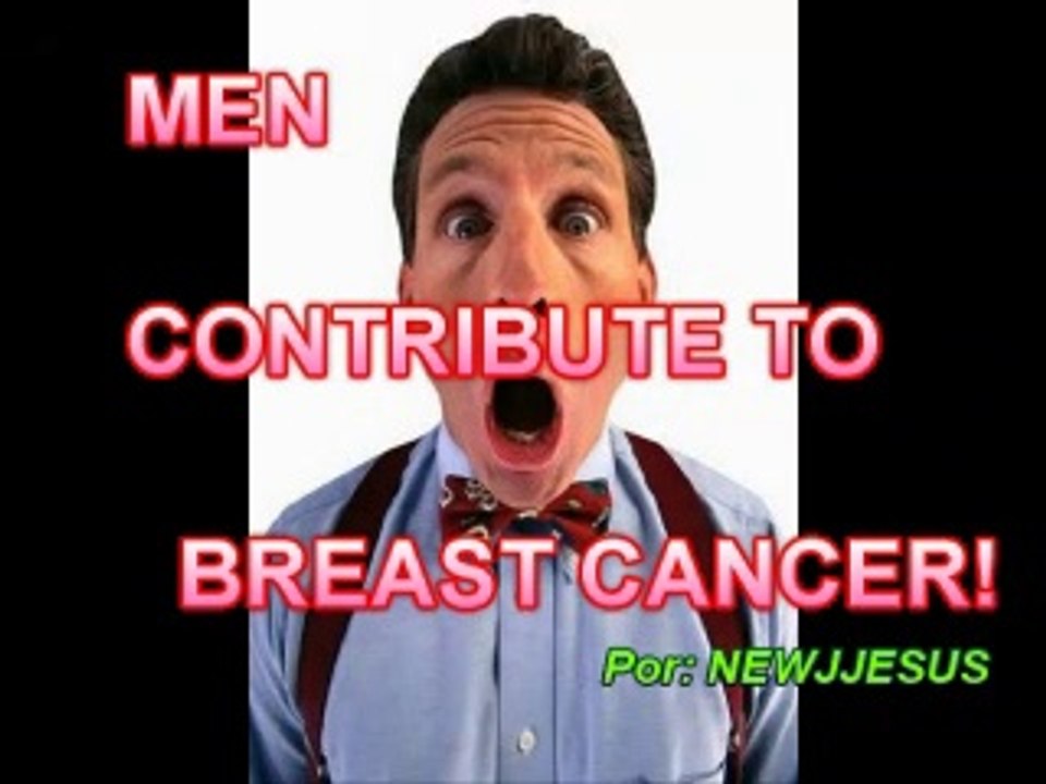 MEN CONTRIBUTE TO  MAMMARY CANCER